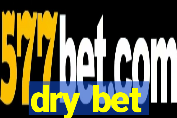 dry bet